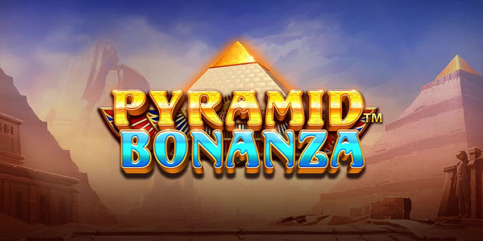 Tips Mudah Menang Besar di Slot Pyramid Bonanza
