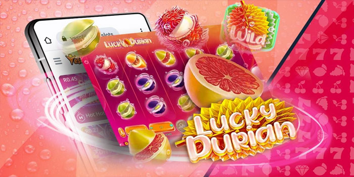 Kunci Kemenangan Bermain di Slot Lucky Durian