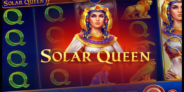 Strategi Tepat Menghadapi Slot Solar Queen dan Dapatkan Maxwin