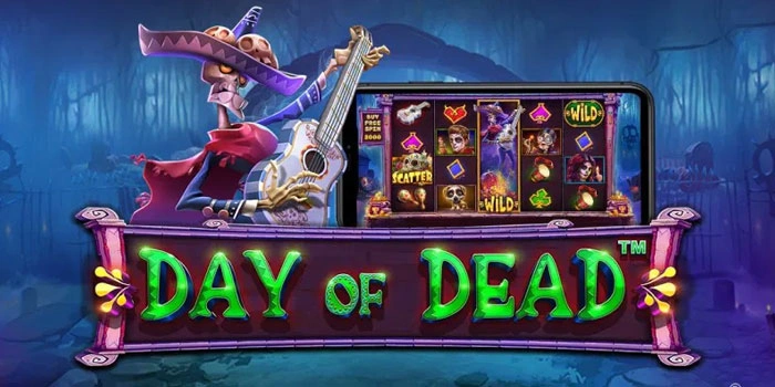 Panduan Lengkap Slot Day of Dead Untuk Hasilkan Jackpot Fantastis