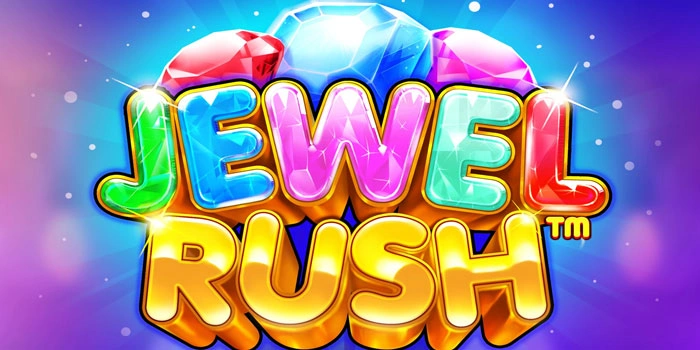 Rahasia Slot Jewel Rush Untuk Menang Besar Setiap Hari